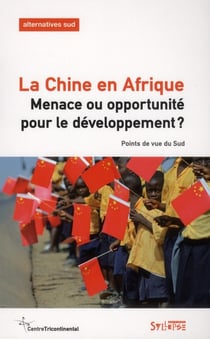 La Chine en Afrique - menace ou opportunité pour le développement ? points de vue du Sud