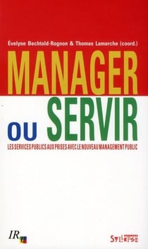 Manager ou servir - les services publics aux prises avec le nouveau management public