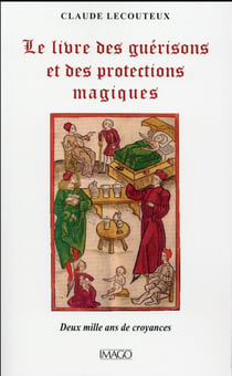 Le livre des guérisons et des proctections magiques - deux mille ans de croyances