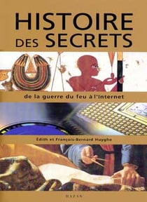 Histoire des secrets - de la route de la soie a l'internet