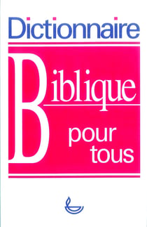 SAVEUR - LE GOÛT DE TA PAROLE : dictionnaire biblique pour tous