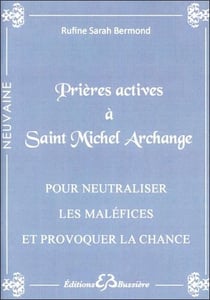Prières actives à Saint Michel Archange - pour neutraliser les maléfices et provoquer la chance
