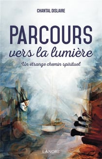 Parcours vers la lumière - un étrange chemin spirituel