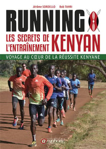 Running - les secrets de l'entraînement kenyan - voyage au coeur de la réussite kenyane