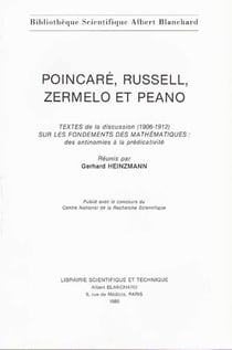 Poincaré, Russell, Zermelo et Peano - textes de la discussion (1906-1912) sur les fondements des mathématiques: des antinomies à la prédicativité