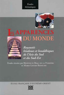 Les apparences du monde - royautés hindoues et bouddhiques de l'Asie du sud et du sud-est
