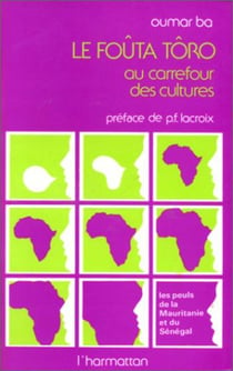 Le Fouta-Tôro au carrefour des cultures : Les Peuls de la Mauritanie et du Sénégal
