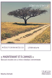 « maintenant et à jamais » - quelques regards sur la poésie hébraïque contemporaine
