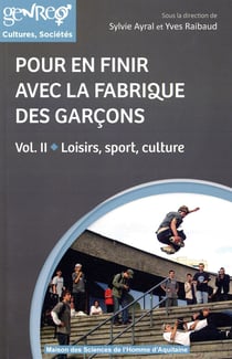 Pour en finir avec la fabrique des garçons Tome 2 - loisir, sport, culture
