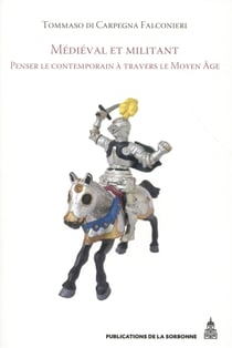 Médiéval et militant : Penser le contemporain à travers le Moyen Âge