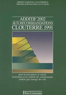 Additif 2002 aux recommandations clouterre 1991 - pour la conception, le calcul, l'exécution et le contrôle des soutènements réalisés par clouage des sols