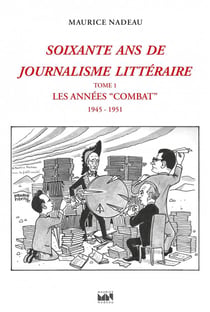 Soixante ans de journalisme littéraire t.1 - les années combat 1946-1952