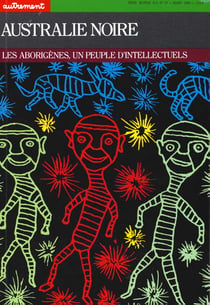 Australie noire - les aborigènes, un peuple d'intellectuels