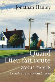 Quand dieu fait route avec nous - a quête de la foi chrétienne