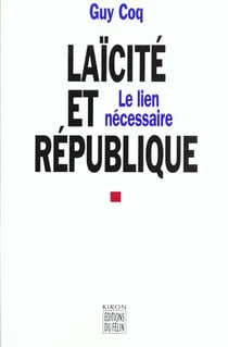 Laicite et republique - le lien necessaire