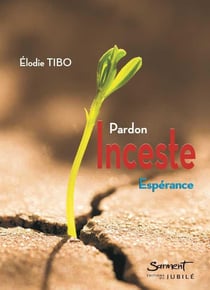 Inceste : pardon, espérance