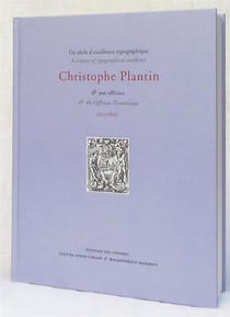 Un siècle d'excellence typographique. christophe plantin et son officine (1555-1655) : a century of typographical excellence and the officina plantiniana
