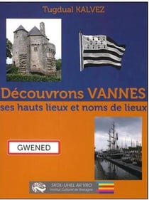 Découvrons vannes - ses hauts lieux et noms de lieux