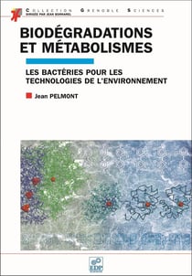 Biodégradations et métabolismes - les bactéries pour les technologies de l'environnement