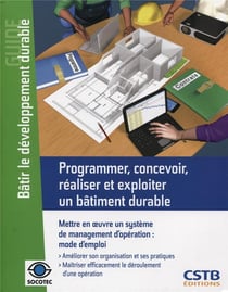Programmer, concevoir, réaliser et exploiter un bâtiment durable - mettre en oeuvre un système de management d'opératino - mode d'emploi