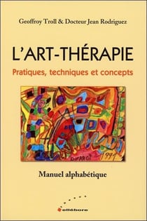 L'art-thérapie - pratiques, techniques et concepts