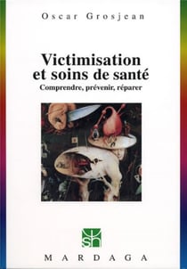 Victimisation et soins de santé - comprendre, prévenir, réparer