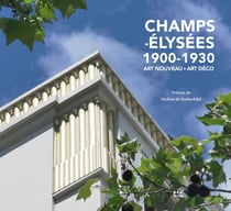 Champs-Elysées 1900-1930 : art nouveau art déco