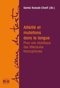 Altérité et mutations dans la langue - pour une stylistique des littératures francophones