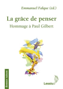La grâce de penser - hommage à Paul Gilbert