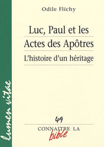 Luc, Paul Et Les Actes Des Apotres. L'Histoire D'Un Heritage