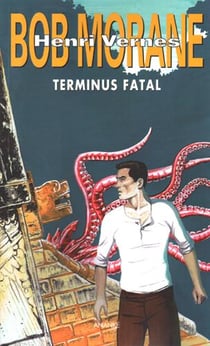Bob Morane : terminus fatal