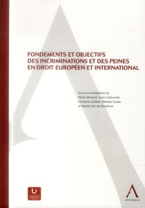 Fondements et objectifs des incriminations et des peines en droit international et européen