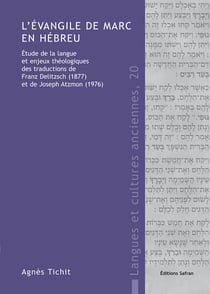 L'évangile de marc en hébreu - étude de la langue et enjeux théologiques des traductions de franz delitzsch (1877) et de joseph atzmon (1976)