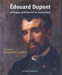 Edouard dupont - géologue, préhistorien et explorateur