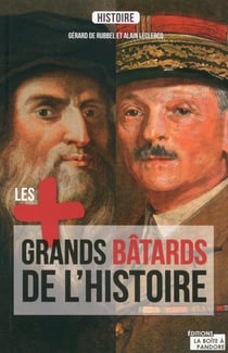 Les plus grands batards de l'histoire