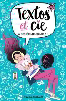 Textos et Cie Tome 2 : #nos rêves les plus fous !