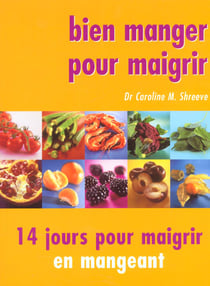 Bien manger pour maigrir - 14 jours pour maigrir