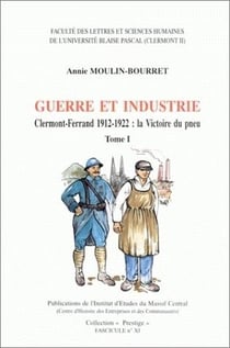 Guerre et industrie. Clermont-Ferrand 1912-1922 : La victoire du pneu