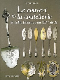 Le couvert et la coutellerie - de table française du XIX siècle