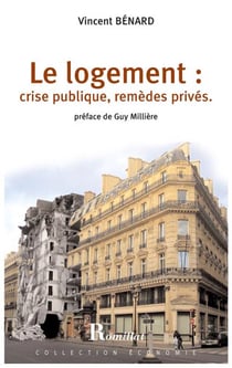 Le logement - crise publique, remèdes privés