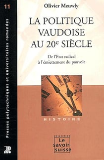 La politique vaudoise au 20 siècle - de l'Etat radical à l'émiettement du pouvoir
