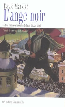 L'ange noir - libres fantaisies inspirees de la vie d'isaac babel