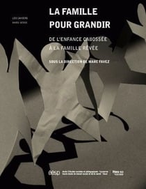La famille pour grandir - de l'enfance cabossée à la famille rêvée