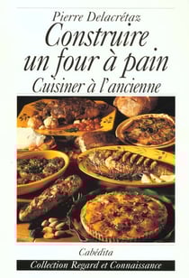 Construire un four a pain, cuisiner a l'ancienne