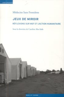 Jeux de miroir - réflexions sur MSF et l'action humanitaire
