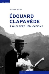 Edouard Claparède - à quoi sert l'éducation ?