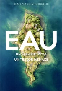 Eau - un élément vital, un trésor menacé