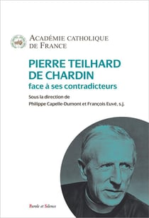 Pierre Teilhard de Chardin face à ses contradicteurs