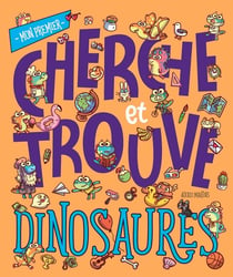 Mon premier cherche et trouve : dinosaures