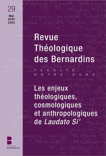 Revue théologique des Bernardins n.29 : mai-août 2020 - les enjeux théologiques, cosmologiques et anthropologiques de Laudato Si'